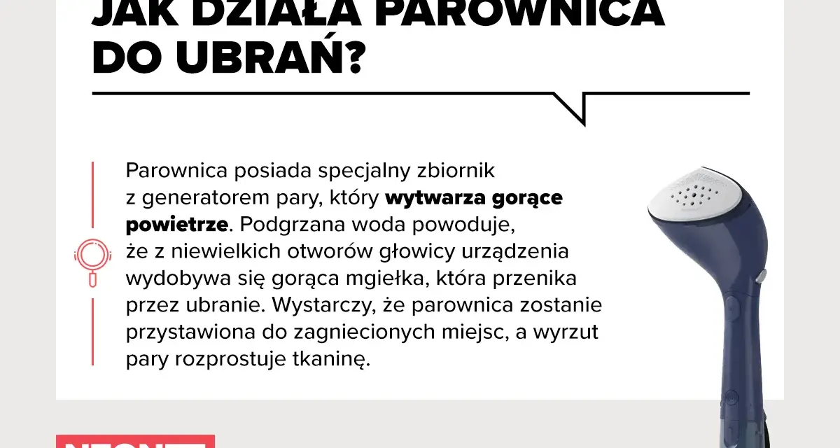Jak używać parownicy? Urządzenie wytwarza gorącą parę, która przenika tkaninę i rozprostowuje zagniecenia.