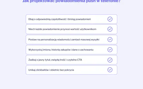 Jak projektować skuteczne powiadomienia push w telefonie? Lista wskazówek: dbaj o timing, personalizację, wartość dla użytkownika, jasny tytuł i CTA. Unikaj clickbaitów.