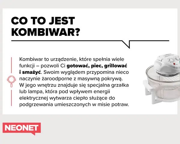 Kombiwar co to? Urządzenie do gotowania, pieczenia, grillowania i smażenia. Wyglądem przypomina naczynie żaroodporne z pokrywą.
